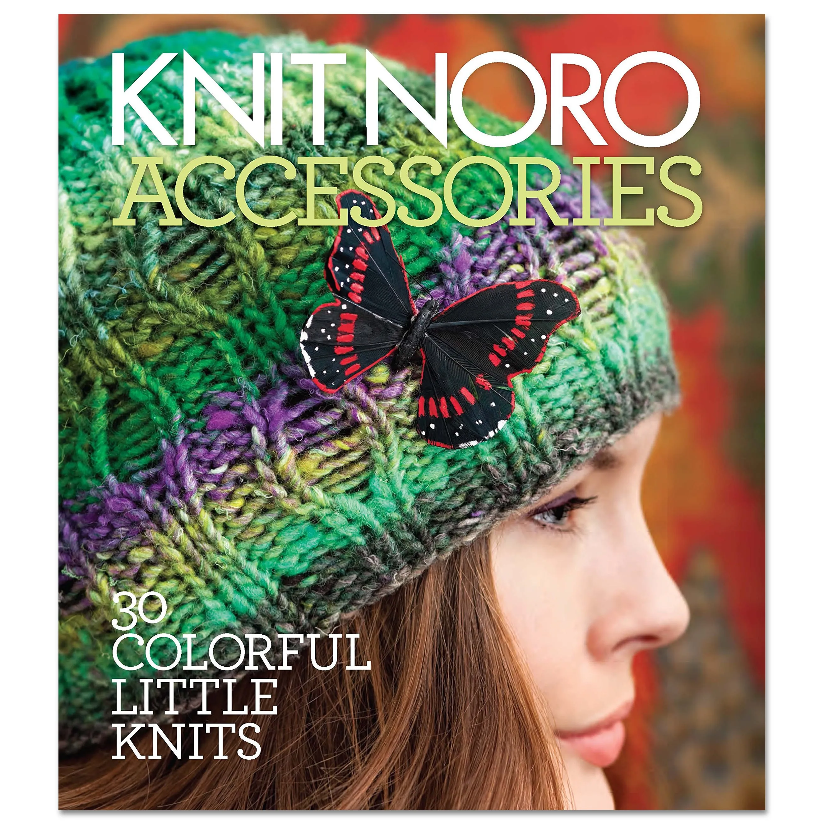 Knit Noro Accessories: 30 Colorful Little Knits, Pattern Book